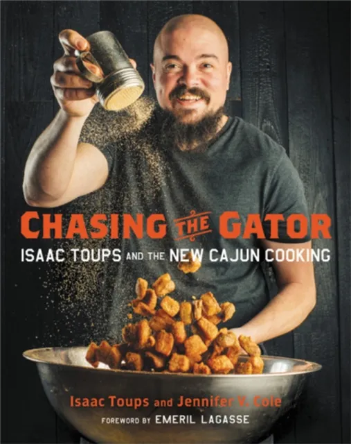 Little, Brown & Company Chasing The Gator : Isaac Toups And The Cajun Cooking