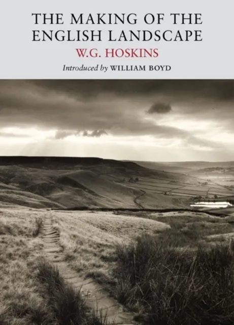 Little Toller Books The Making Of The English Landscape