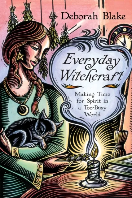 Llewellyn Publications,U.S. Everyday Witchcraft : Making Time For Spirit In A Too-Busy World