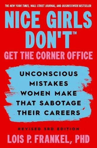 Lois P. Frankel Nice Girls Don't Get the Corner Office