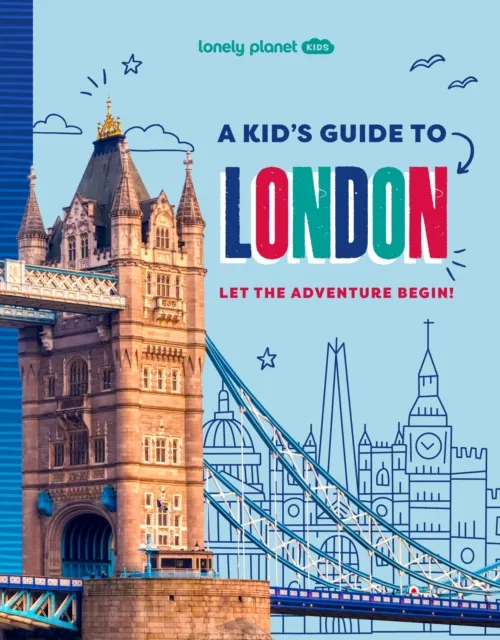 Paige Towler Lonely Planet Kids A Kid's Guide to London : Let the Adventure Multicolor