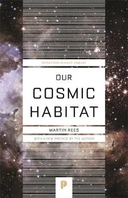 Lord Martin Rees Our Cosmic Habitat