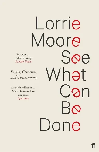 Lorrie Moore See What Can Be Done