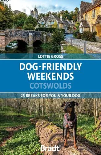 Lottie Gross Dog-Friendly Weekends: Cotswolds