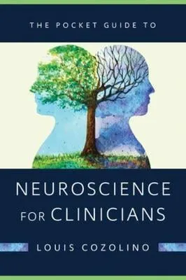Louis Cozolino The Pocket Guide to Neuroscience for Clinicians