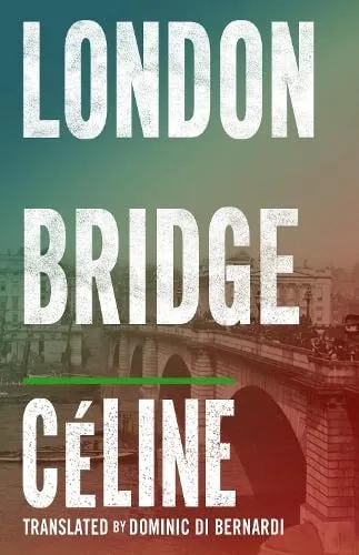Louis-Ferdinand Céline London Bridge