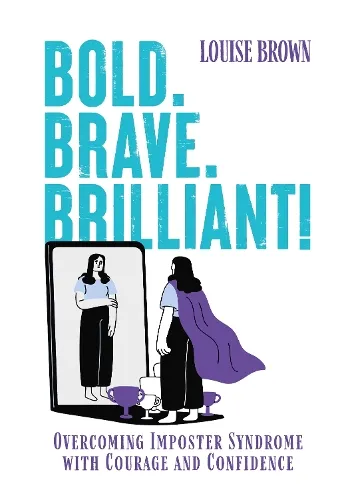 Louise Brown Bold. Brave. Brilliant!