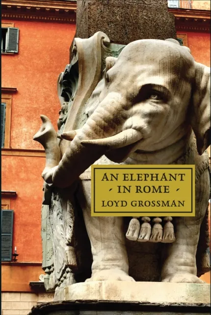 Loyd Grossman An Elephant in Rome