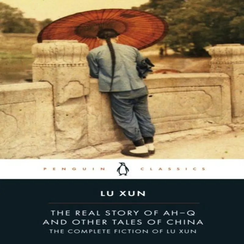 Lu Xun The Real Story of Ah-Q and Other Tales of China