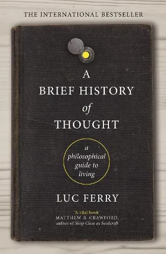 Luc Ferry A Brief History of Thought