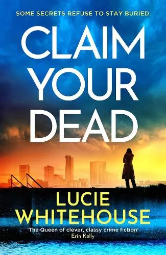 Lucie Whitehouse Claim Your Dead
