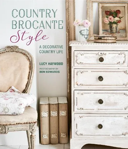 Lucy Haywood Country Brocante Style