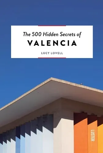 Lucy Lovell The 500 Hidden Secrets of Valencia