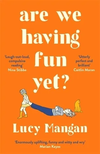 Lucy Mangan Are We Having Fun Yet?