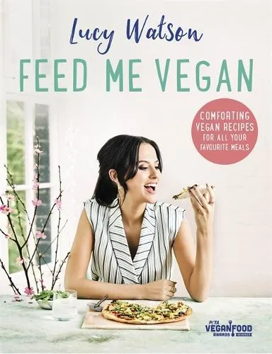 Lucy Watson Feed Me Vegan