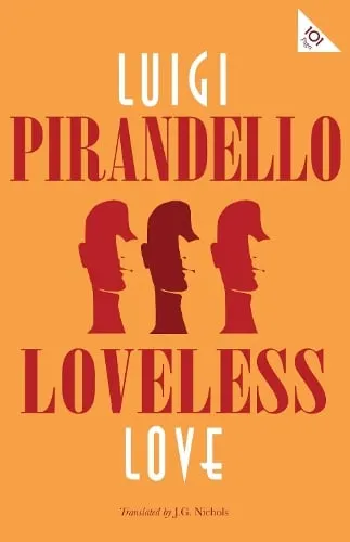 Luigi Pirandello Loveless Love