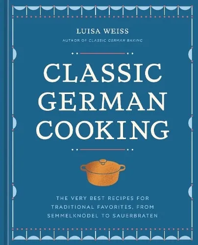 Luisa Weiss Classic German Cooking