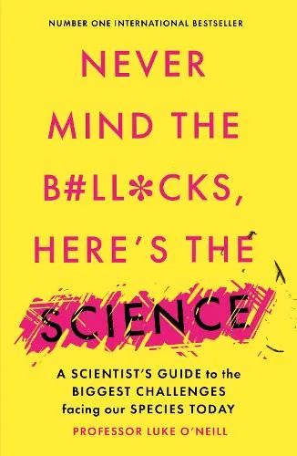 Luke O'Neill Never Mind the B#ll*cks, Here's the Science