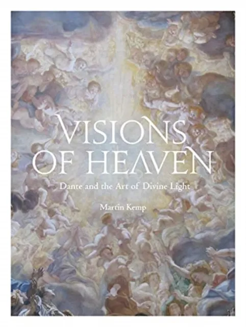 Lund Humphries Publishers Ltd Visions Of Heaven : Dante And The Art Of Divine Light