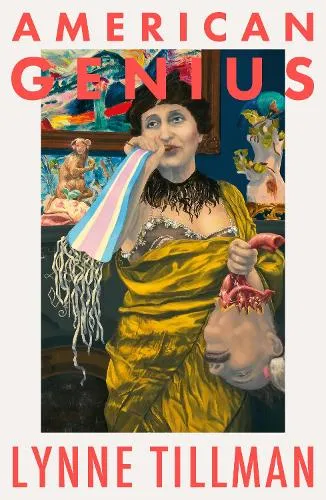 Lynne Tillman American Genius, A Comedy