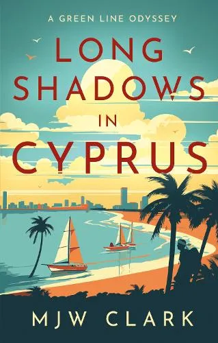 M.J.W. Clark Long Shadows in Cyprus