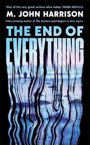 M. John Harrison The End of Everything