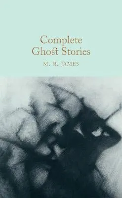 M. R. James Complete Ghost Stories