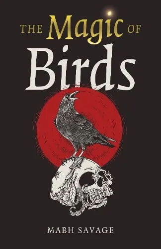 Mabh Savage Magic of Birds, The