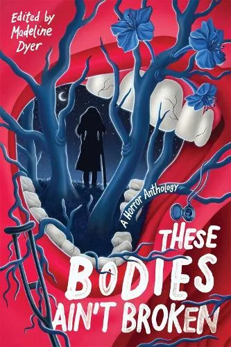 Madeline Dyer These Bodies Ain’t Broken