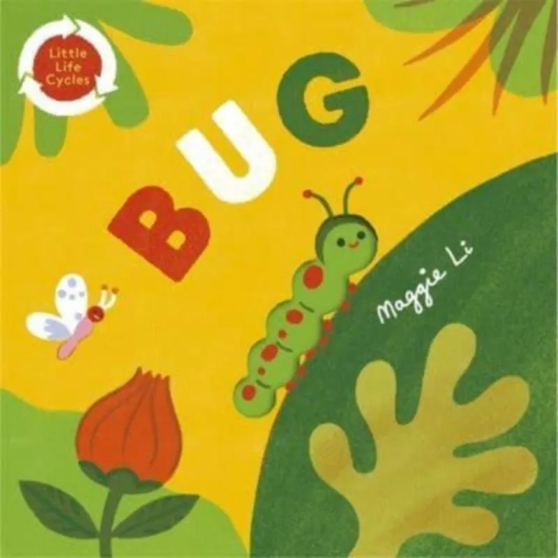 Maggie Li Little Life Cycles: Bug