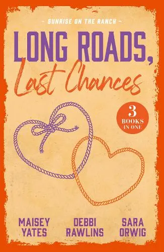 Maisey Yates Long Roads, Last Chances: Sunrise On The Ranch