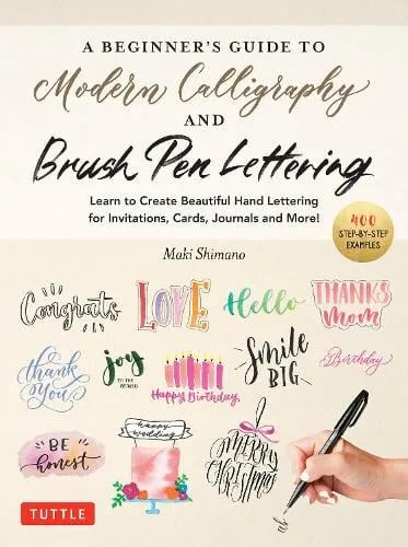 Maki Shimano A Beginner's Guide to Modern Calligraphy & Brush Pen Lettering