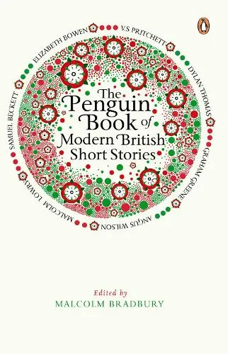 Malcolm Bradbury The Penguin Book of Modern British Short Stories