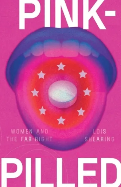 Manchester University Press Pink-Pilled : Women And The Far Right