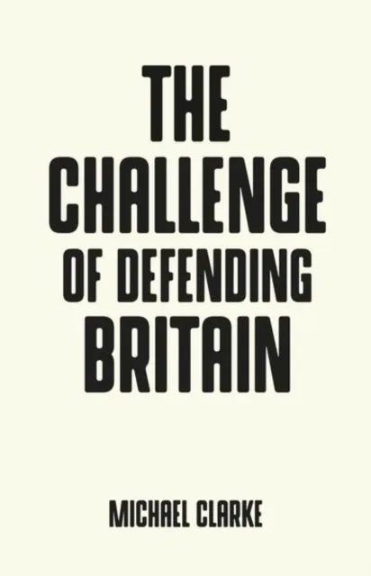 Manchester University Press The Challenge Of Defending Britain