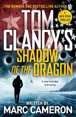 Marc Cameron Tom Clancy's Shadow of the Dragon