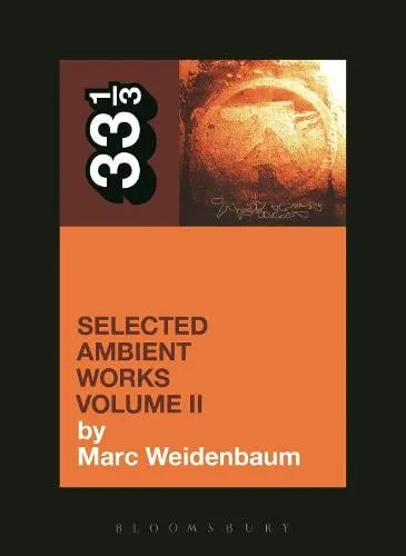 Marc Weidenbaum Aphex Twin's Selected Ambient Works Volume II