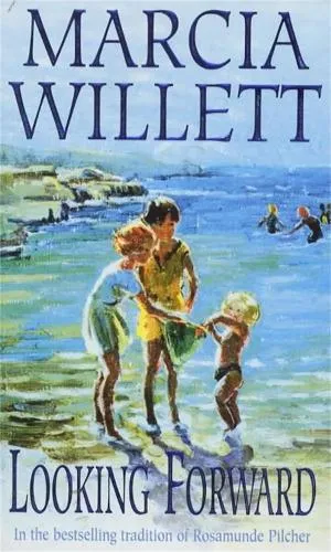 Marcia Willett Looking Forward (The Chadwick Family Chronicles, Book 1)