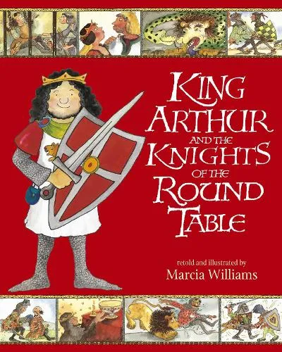 Marcia Williams King Arthur and the Knights of the Round Table