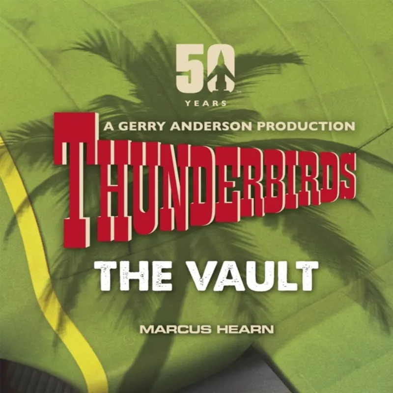 Marcus Hearn Thunderbirds : The Vault: celebrating over 50 years of the classic Multicolor