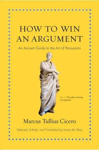 Marcus Tullius Cicero How to Win an Argument