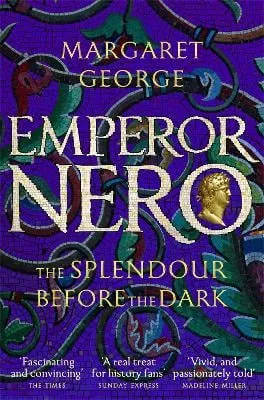 Margaret George Emperor Nero: The Splendour Before The Dark