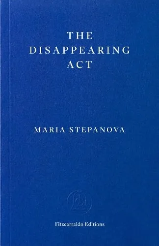 Maria Stepanova The Disappearing Act