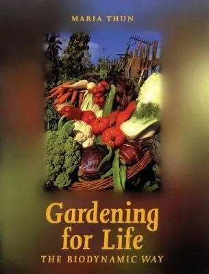 Maria Thun Gardening for Life