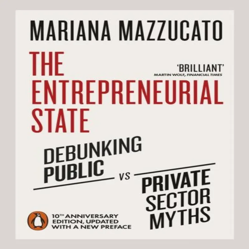 Mariana Mazzucato The Entrepreneurial State