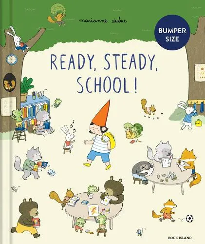 Marianne Dubuc Ready, Steady, School! (large edition)