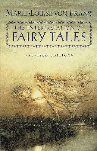 Marie-Louise von Franz The Interpretation of Fairy Tales
