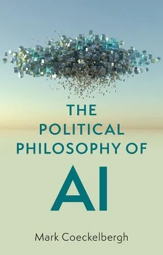 Mark Coeckelbergh The Political Philosophy of AI