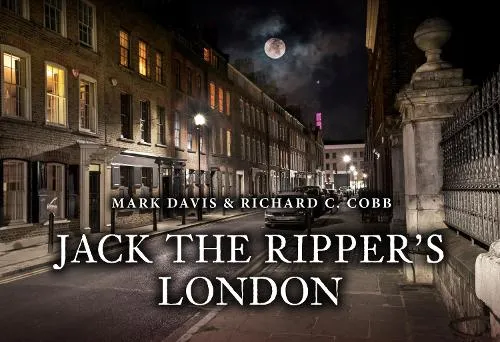 Mark Davis Jack the Ripper's London