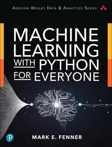 Mark Fenner Machine Learning with Python for Everyone